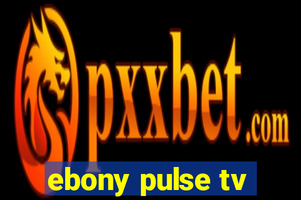 ebony pulse tv