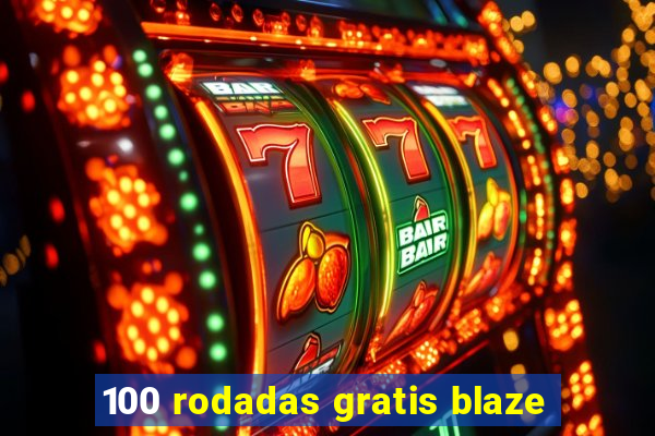 100 rodadas gratis blaze