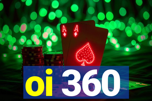 oi 360