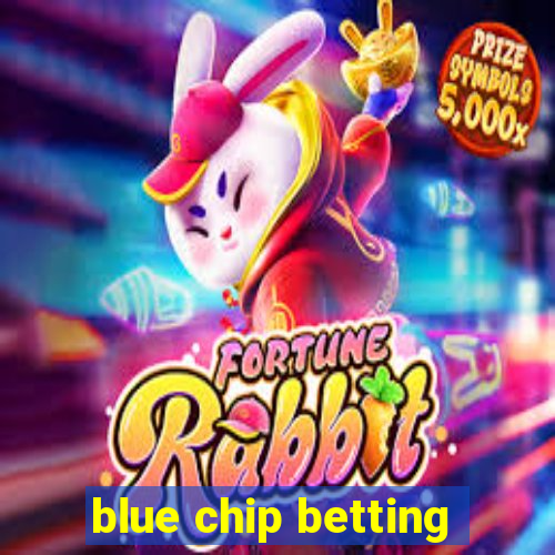 blue chip betting