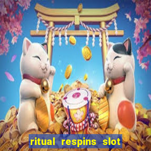 ritual respins slot free play