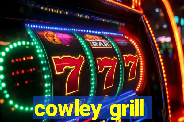 cowley grill