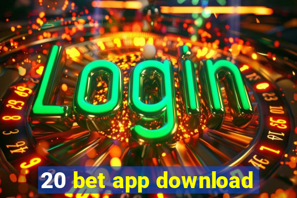 20 bet app download