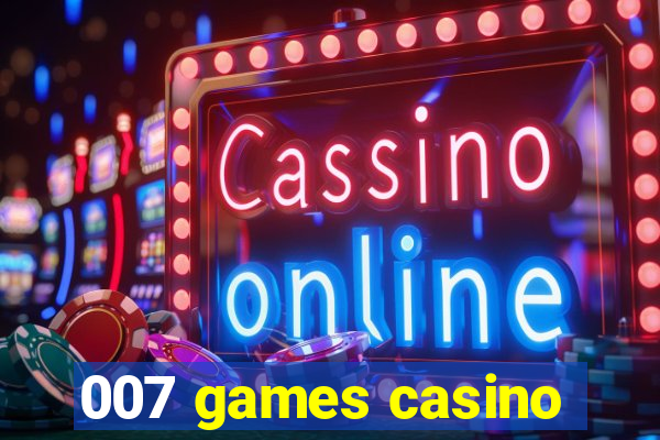 007 games casino