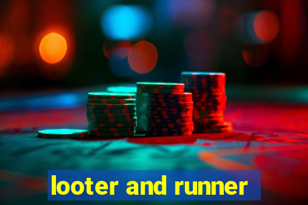 looter and runner