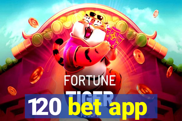 120 bet app