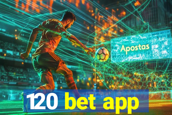 120 bet app