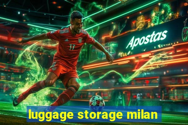 luggage storage milan