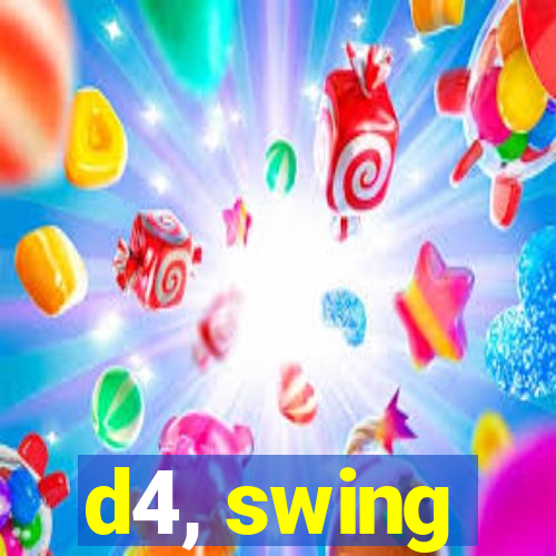 d4, swing