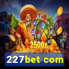 227bet com