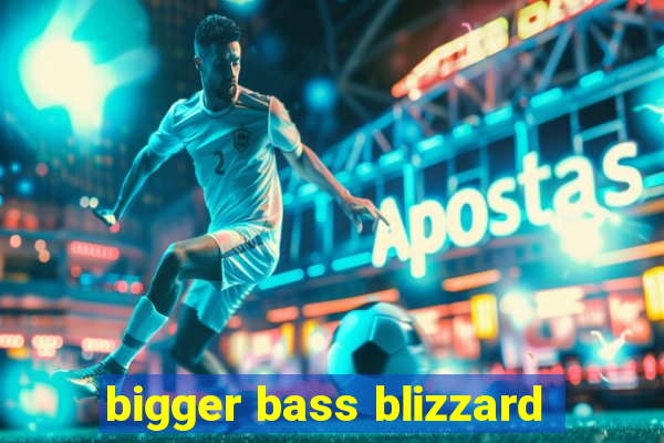 bigger bass blizzard