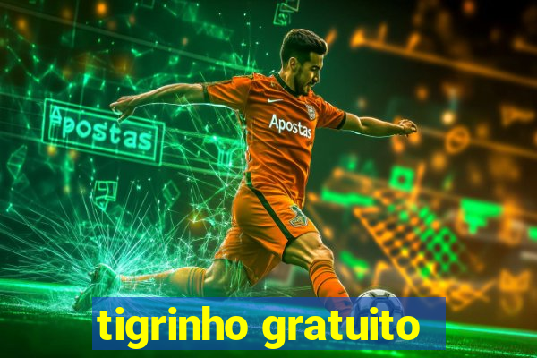 tigrinho gratuito