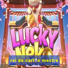 rei do cart?o mestre