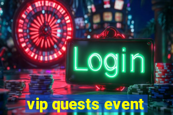 vip quests event