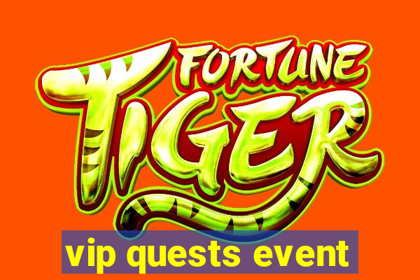 vip quests event