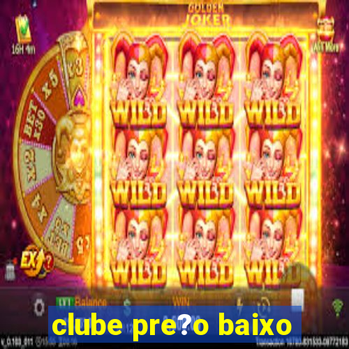 clube pre?o baixo