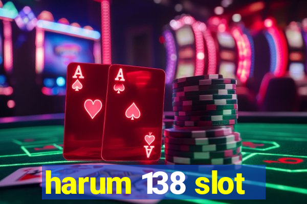 harum 138 slot