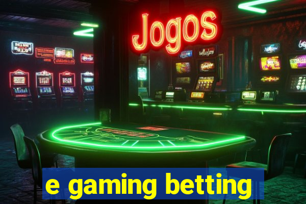 e gaming betting