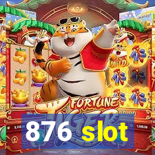 876 slot