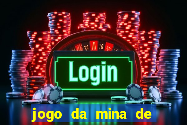 jogo da mina de ganhar dinheiro