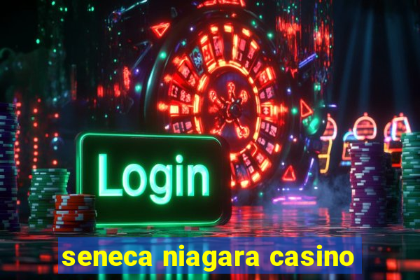 seneca niagara casino