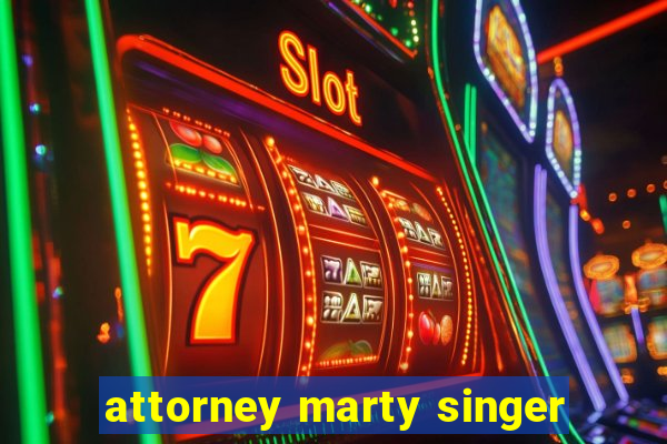 attorney marty singer