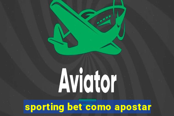 sporting bet como apostar