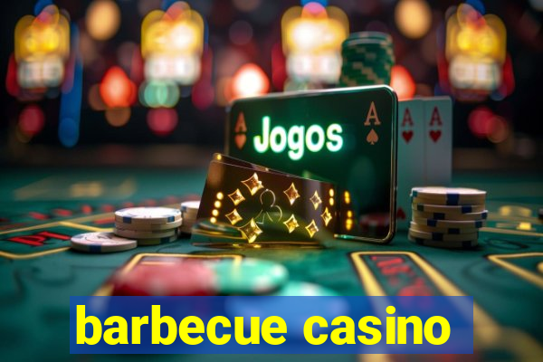 barbecue casino