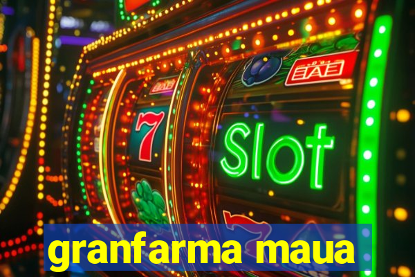 granfarma maua