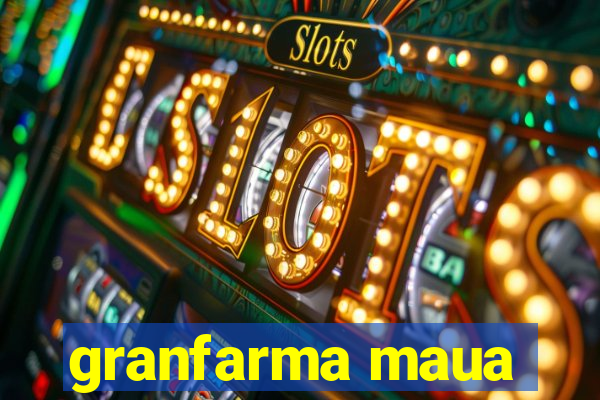 granfarma maua