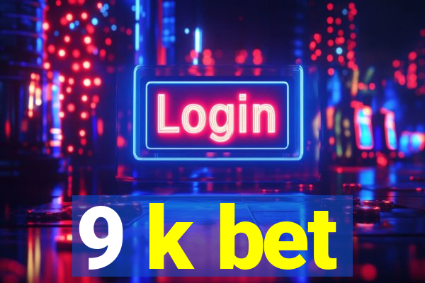 9 k bet