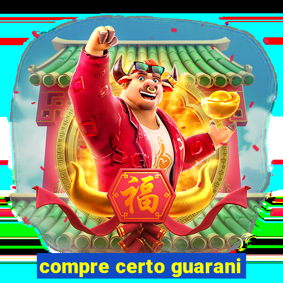 compre certo guarani