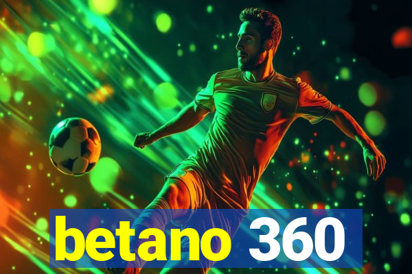 betano 360