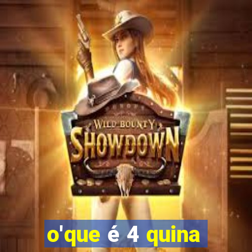 o'que é 4 quina