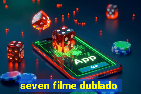 seven filme dublado