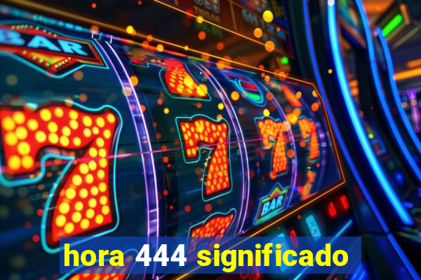 hora 444 significado