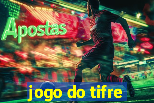 jogo do tifre