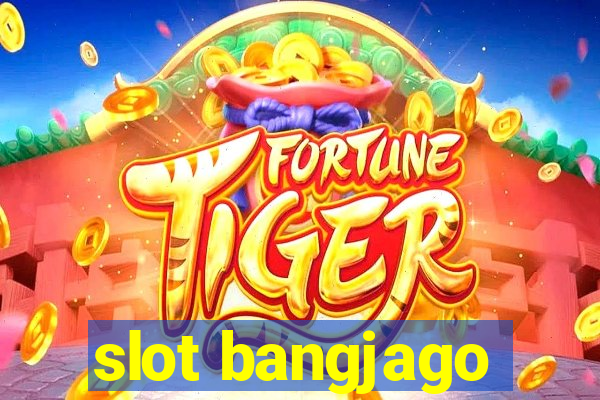 slot bangjago