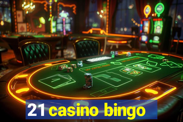 21 casino bingo