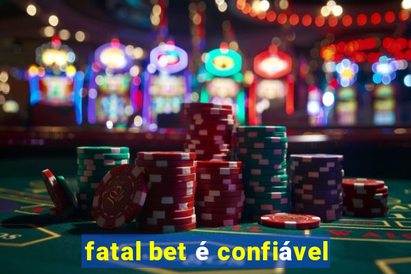 fatal bet é confiável