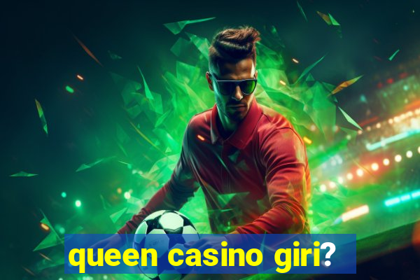 queen casino giri?