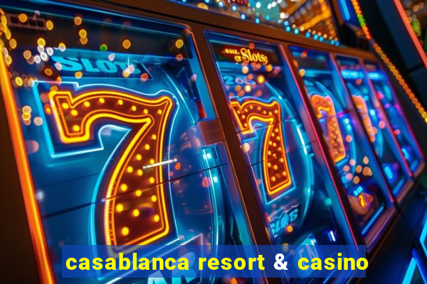 casablanca resort & casino