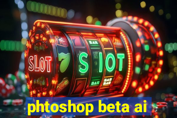 phtoshop beta ai