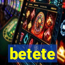 betete