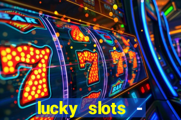 lucky slots - casino gratis