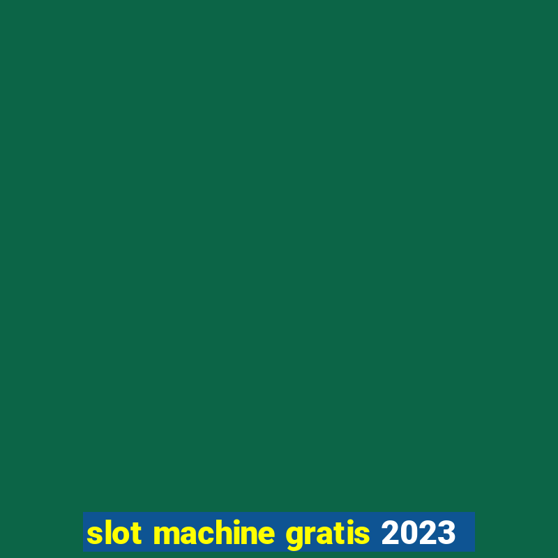 slot machine gratis 2023