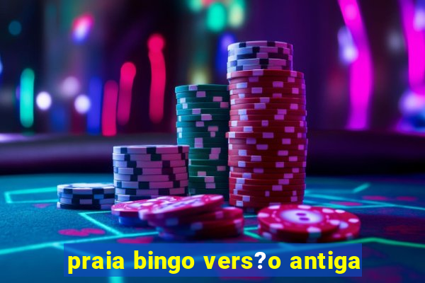 praia bingo vers?o antiga