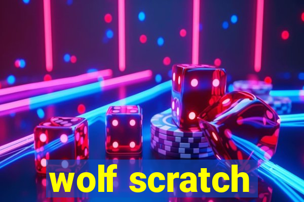 wolf scratch