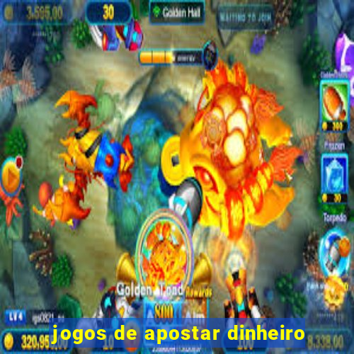 jogos de apostar dinheiro