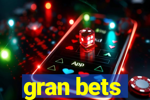 gran bets